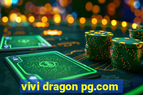 vivi dragon pg.com